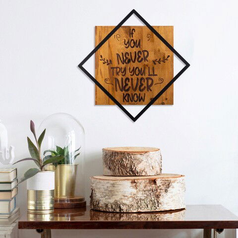 Decoratiune de perete, If You Never Try You`Ll Never Know, 50% lemn/50% metal, Dimensiune: 54 x 54 cm, Nuc / Negru